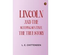 Lincoln and the Sleeping Sentinel: The True Story