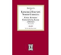 Lincoln County, North Carolina Civil Actions Concerning Land, 1790-1874. Volume #1