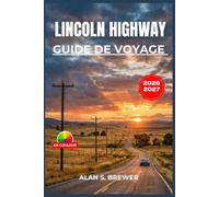 Lincoln Highway GUIDE DE VOYAGE 2026-2027: Découvrez les attractions touristiques en bord de route, les spécialités locales et les hébergements pour la nuit entre New York et San Francisco.