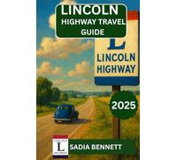 LINCOLN HIGHWAY TRAVEL GUIDE 2025: “Exploring America’s First Coast-to-Coast Road Trip Route with Maps, Landmarks & Hidden Gems”