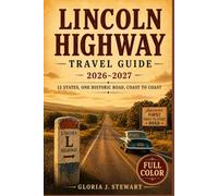 Lincoln Highway Travel Guide 2026-2027: 13 States, One Historic Road, Coast to Coast