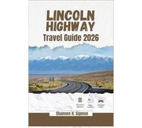 LINCOLN HIGHWAY TRAVEL GUIDE 2026-2027: Your Companion to California’s Oceanfront Roads, Scenic Stops, Local Eats, Places to stay, Things to do and Coastal Escapes (Journey Through America)