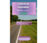 Lincoln Highway Travel Guide 2026: Tracing America’s Road of Dreams from Coast to Coast