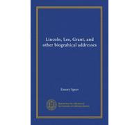 Lincoln, Lee, Grant, and other biograhical addresses