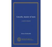 Lincoln, master of men: a study in character