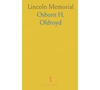 Lincoln Memorial: Original Contributions From Eminent Americans and Europeans With the Great Martyr Liberty