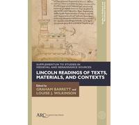 Lincoln Readings of Texts, Materials, and Contexts: Supplementum to Studies in Medieval and Renaissance Sources (Studies in Medieval and Renaissance Sources Supplementa)