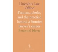 Lincoln’s Law Office: Partners, clerks, and the practice behind a frontier lawyer’s career