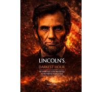Lincoln's Darkest Hour: The Untold Story of the 1864 Election and the Fight for America's Soul