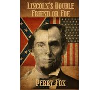 LINCOLN'S DOUBLE FRIEND OR FOE