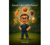 Lincoln's Incr-edible Powers!: A story about a little guy names Lincoln who learns that trying new foods can give you special and incredible powers! (Life of Lincoln)