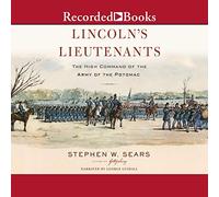 Lincoln's Lieutenants: The High Command of the Army of the Potomac