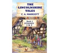 LINCOLNSHIRE TALES BOOK 1 - EPISODES 1 & 2: Stories of the good folk of rural Didford & District, Lincolnshire in late Victorian England.