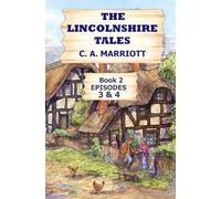LINCOLNSHIRE TALES BOOK 2 - EPISODES 3 & 4: Stories of the good folk of rural Didford & District, Lincolnshire in late Victorian England.