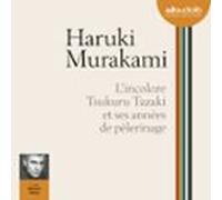 Lincolore Tsukuru Tazaki Et Ses Années De Pèlerinage (audiolibro)