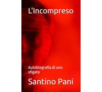 L'Incompreso: Autobiografia di uno sfigato (Trilogia dell'Io)