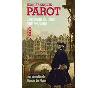L'inconnu du pont Notre-Dame: Les enquêtes de Nicolas le Floch, commissaire au Châtelet