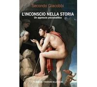 L'inconscio nella storia. Un approccio psicoanalitico (Frontiere della psiche)