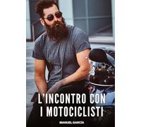 L'Incontro con i Motociclisti: Racconti Erotici Gay di Sesso Esplicito per Uomini Adulti: 86