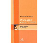 L'incontro con il vivente. Lectio su brani di Giovanni (Scrutate le scritture)
