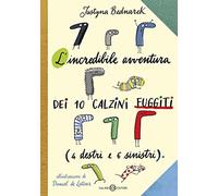 L'incredibile avventura dei 10 calzini fuggiti (4 destri e 6 sinistri) (Illustrati)