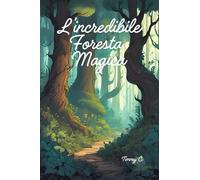 L'incredibile Foresta Magica: Coraggiosi animali vivono avventure straordinarie!