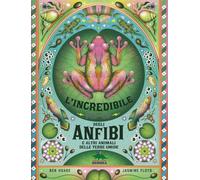 L'incredibile pop-up degli anfibi e altri e altri animali delle terre umide. Ediz. a colori (Pop-up & co.)