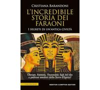 L'incredibile storia dei faraoni (I volti della storia)