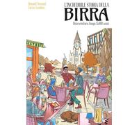 L'incredibile storia della birra. Un'avventura lunga 15.000 anni (Fuoricampo)