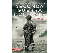 L'incredibile storia della seconda guerra mondiale: 769 (I volti della storia)