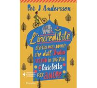 L'incredibile storia dell'uomo che dall'India arrivò in Svezia in bicicletta per amore (Universale economica Feltrinelli)
