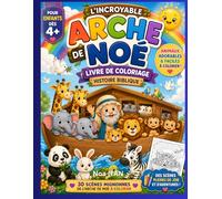 L'INCROYABLE ARCHE DE NOE: Livre de coloriage, histoire bible (pour enfant et adulte)