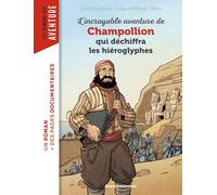 L'incroyable aventure de Champollion qui déchiffra les hiéroglyphes