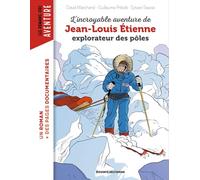 L'incroyable aventure de Jean-Louis Etienne, explorateur des pôles