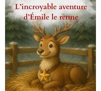 L'incroyable aventure d'Émile le renne: Conte fantastique à colorier | 4-6 ans | Impression sur les pages de droite | qualité PREMIUM| crayons et feutres
