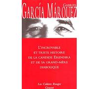L'incroyable et triste histoire de la candide Erendira et de sa grand-mère diabolique: (*)