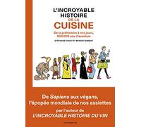 L'incroyable histoire de la cuisine: De la préhistoire à nos jours, 500 000 ans d'aventure