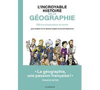 L'Incroyable histoire de la géographie: 200 ans d'exploration du monde
