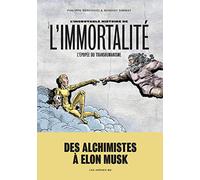 L'incroyable histoire de l'immortalité: L'épopée du transhumanisme