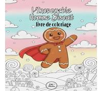 L'Incroyable Homme Biscuit: Livre de coloriage