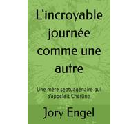 L'incroyable journée comme une autre: Une mère septuagénaire qui s’appelait Charline