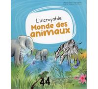 L'incroyable monde des animaux: 44 faits incroyables et captivants sur les animaux