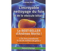 L'incroyable nettoyage du foie et de la vésicule biliaire: Volume 1, Pourquoi faire ce nettoyage ?