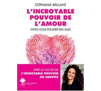 L'incroyable pouvoir de l'amour: Faites-vous pousser des ailes