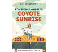 L'incroyable voyage de Coyote Sunrise: Grands caractères, édition accessible pour les malvoyants