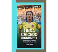 LINDA CAICEDO BIOGRAPHY: From Cancer Survivor To World Football Icon