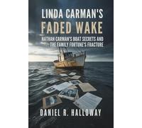 Linda Carman's Faded Wake: Nathan Carman's Boat Secrets And The Family Fortune's Fracture