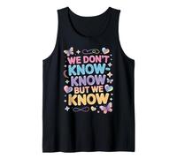 Linda Cita Pastel We Don't Know Know But We Know Camiseta sin Mangas