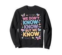 Linda Cita Pastel We Don't Know Know But We Know Sudadera