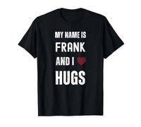 Linda Cita Personal Mi Nombre es Frank y me encantan los Abrazos Camiseta
